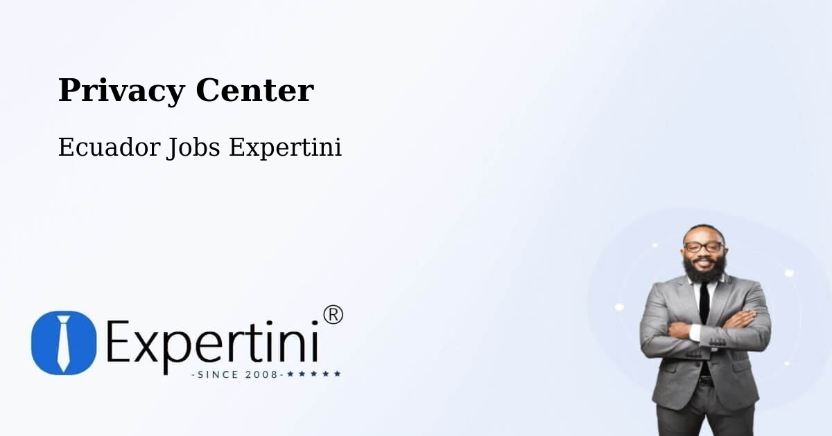 Privacy Center - Ecuador Jobs Expertini