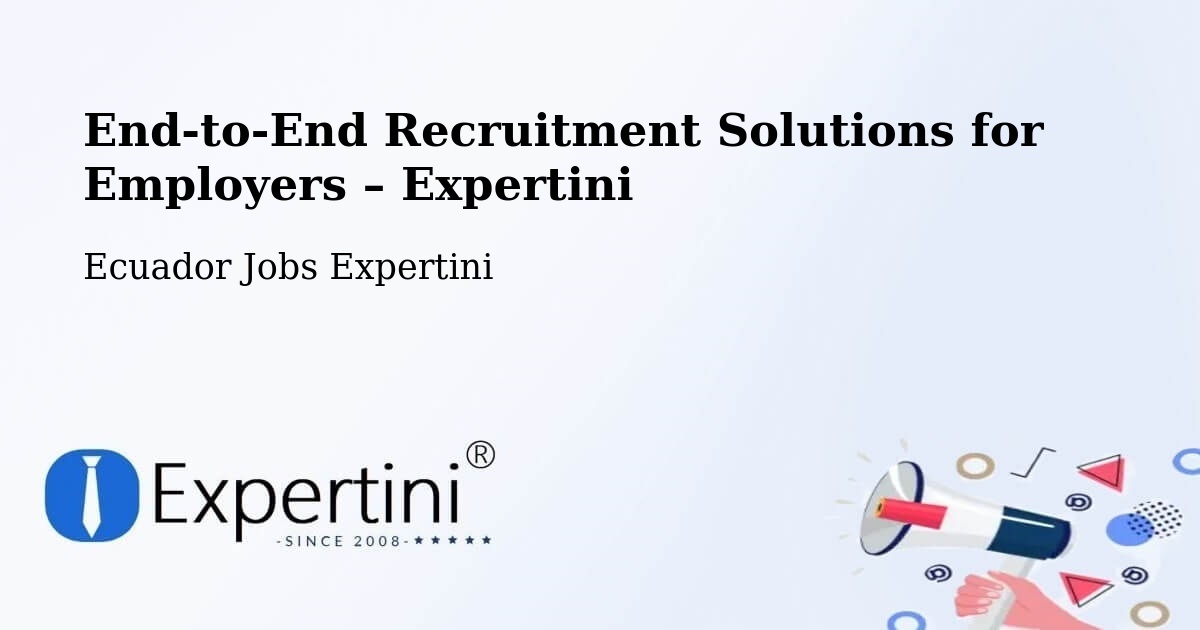 Recruitment Solutions for Employers – Ecuador - Ecuador Jobs Expertini