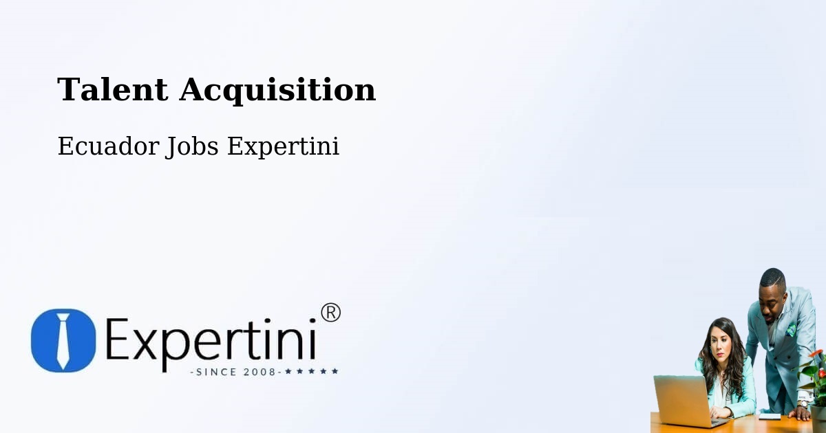 Post Jobs & Find Candidates in Ecuador – Talent Acquisition Solutions - Ecuador Jobs Expertini