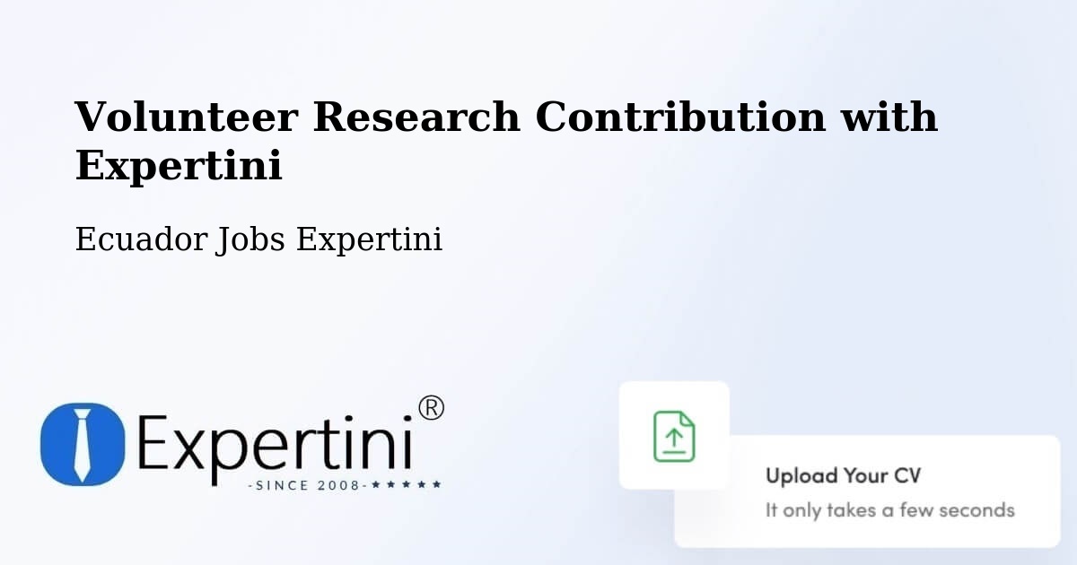 Volunteer Research Contribution Program – Ecuador - Ecuador Jobs Expertini